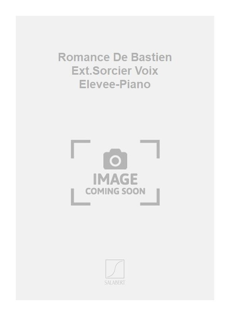 Romance De Bastien Ext.Sorcier Voix Elevee-Piano